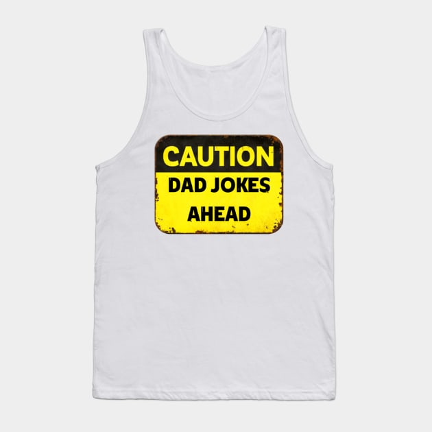 Caution Dad Jokes Ahead Tank Top by horse face